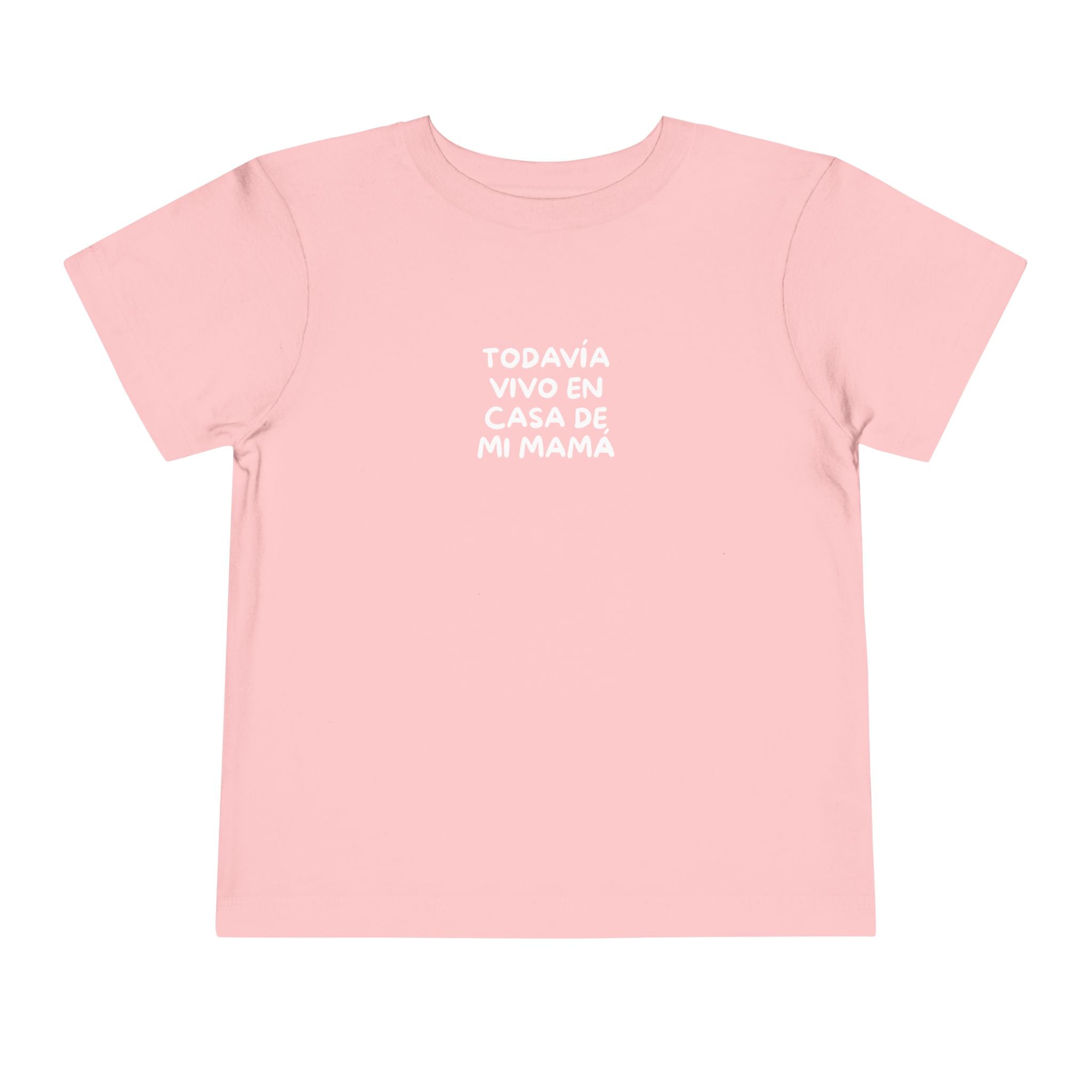 Todavía vivo en casa de mi mamá - Toddler Tee