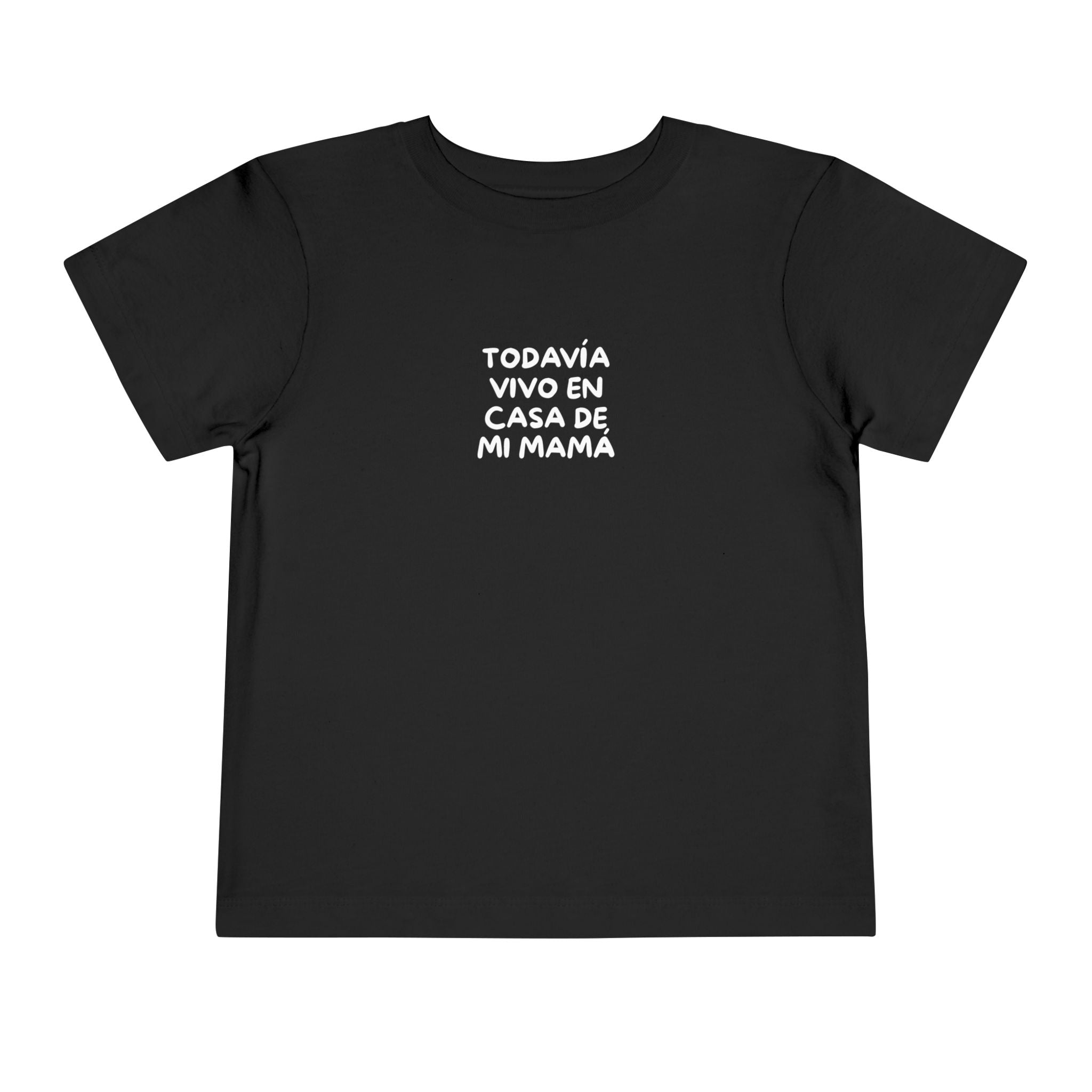 Todavía vivo en casa de mi mamá - Toddler Tee